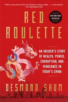 Red Roulette : L'histoire d'un initié sur la richesse, le pouvoir, la corruption et la vengeance dans la Chine d'aujourd'hui - Red Roulette: An Insider's Story of Wealth, Power, Corruption, and Vengeance in Today's China