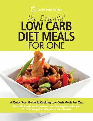 The Essential Low Carb Diet Meals For One : A Quick Start Guide To Cooking Low Carb Meals For One. Plus de 80 recettes simples et délicieuses à faible teneur en glucides - The Essential Low Carb Diet Meals For One: A Quick Start Guide To Cooking Low Carb Meals For One. Over 80 Simple And Delicious Low Carbohydrate Recipe