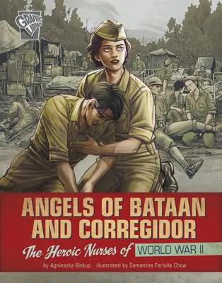Les anges de Bataan et de Corregidor : Les infirmières héroïques de la Seconde Guerre mondiale - Angels of Bataan and Corregidor: The Heroic Nurses of World War II