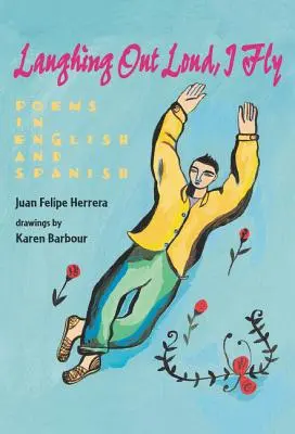 Laughing Out Loud, I Fly : Poèmes en anglais et en espagnol - Laughing Out Loud, I Fly: Poems in English and Spanish