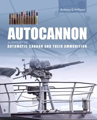 Autocannon - Une histoire du canon automatique et des munitions - Autocannon - A History of Automatic Cannon and Ammunition