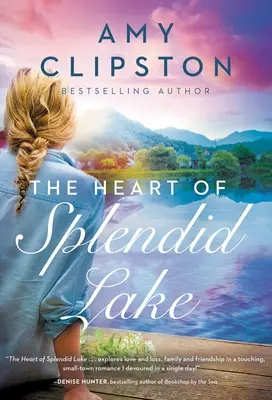 Le cœur du lac splendide : Une douce romance - The Heart of Splendid Lake: A Sweet Romance