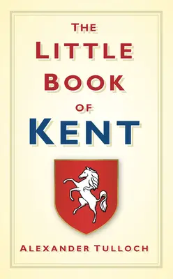 Le Petit Livre du Kent - The Little Book of Kent