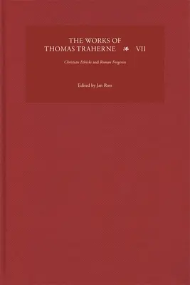 L'œuvre de Thomas Traherne VII : Éthiques chrétiennes et contrefaçons romaines - The Works of Thomas Traherne VII: Christian Ethicks and Roman Forgeries