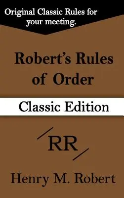 Robert's Rules of Order (édition classique) - Robert's Rules of Order (Classic Edition)