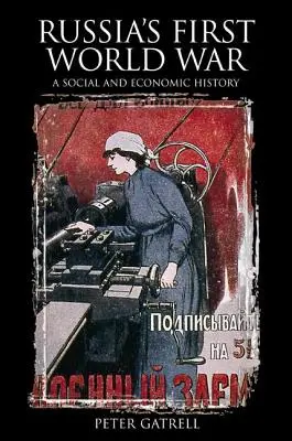 La première guerre mondiale en Russie : une histoire sociale et économique - Russia's First World War: A Social and Economic History