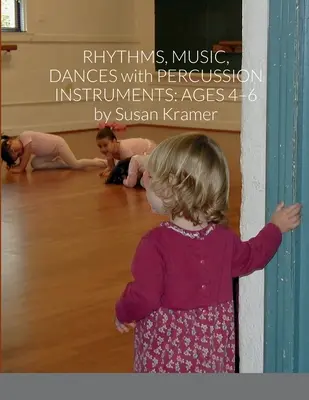 Rythmes, musique, danses avec instruments à percussion : 4-6 ans - Rhythms, Music, Dances with Percussion Instruments: Ages 4-6