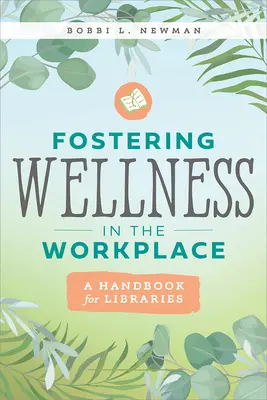 Favoriser le bien-être sur le lieu de travail : Un manuel pour les bibliothèques - Fostering Wellness in the Workplace: A Handbook for Libraries