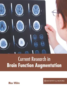Recherche actuelle sur l'augmentation des fonctions cérébrales - Current Research in Brain Function Augmentation