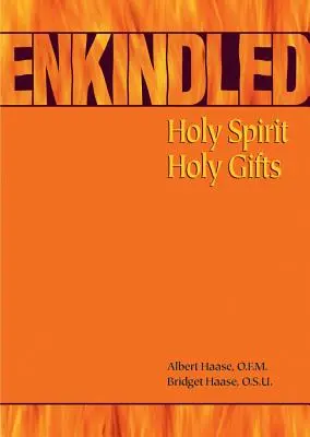 Enkindled : Esprit Saint, Dons Saints - Enkindled: Holy Spirit, Holy Gifts
