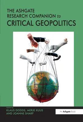 Ashgate Research Companion to Critical Geopolitics (en anglais) - Ashgate Research Companion to Critical Geopolitics