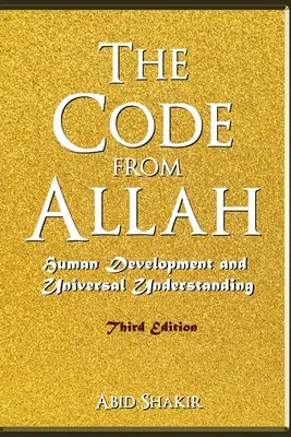 Le code d'Allah : Le développement humain et la compréhension universelle (troisième édition) - The Code From Allah: Human Development and Universal Understanding (Third Edition)