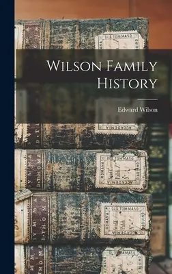 Histoire de la famille Wilson - Wilson Family History