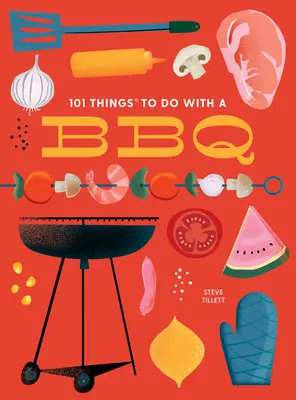 101 choses à faire avec un barbecue, nouvelle édition - 101 Things to Do with a Bbq, New Edition