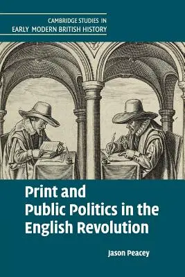 La presse écrite et la politique publique dans la révolution anglaise - Print and Public Politics in the English Revolution
