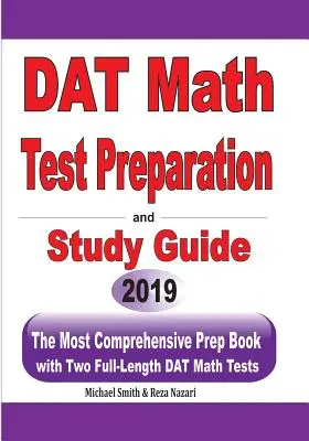 Préparation au test de mathématiques du DAT et guide d'étude : Le livre de préparation le plus complet avec deux tests complets de mathématiques pour le DAT - DAT Math Test Preparation and study guide: The Most Comprehensive Prep Book with Two Full-Length DAT Math Tests