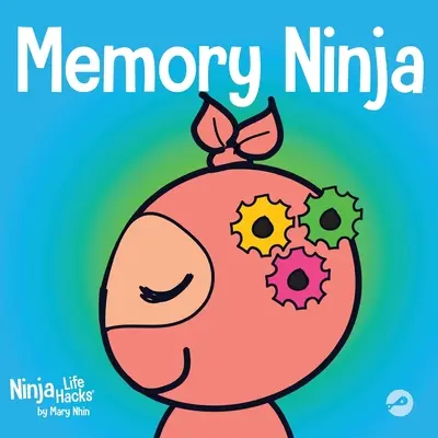 Le Ninja de la mémoire : un livre pour enfants sur l'apprentissage et l'amélioration de la mémoire - Memory Ninja: A Children's Book About Learning and Memory Improvement