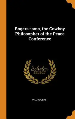 Rogers-ismes, le cow-boy philosophe de la Conférence de la Paix - Rogers-isms, the Cowboy Philosopher of the Peace Conference