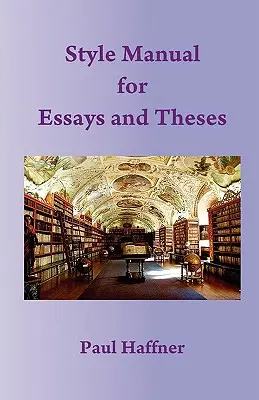 Manuel de style pour les essais et les thèses - Style Manual for Essays and Theses