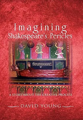 Imaginer Périclès de Shakespeare : Une histoire sur le processus créatif - Imagining Shakespeare's Pericles: A Story about the Creative Process