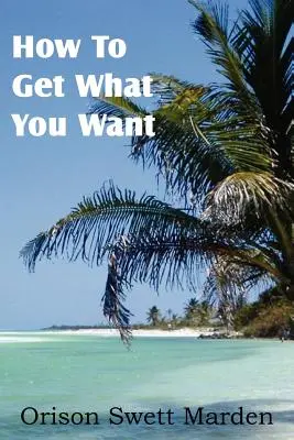 Comment obtenir ce que vous voulez - How To Get What You Want