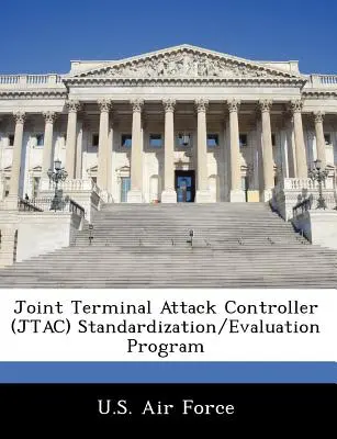 Programme de normalisation et d'évaluation du contrôleur d'attaque terminal interarmées (Jtac) - Joint Terminal Attack Controller (Jtac) Standardization/Evaluation Program