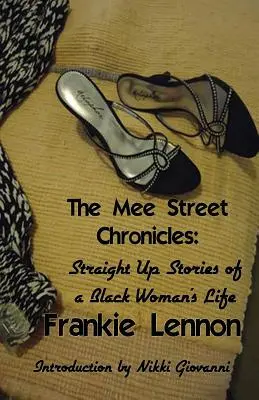 Les chroniques de Mee Street : Histoires franches de la vie d'une femme noire - The Mee Street Chronicles: Straight Up Stories of a Black Woman's Life