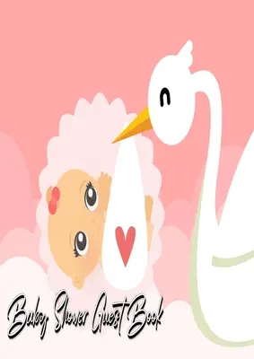 Livre d'or pour la douche de bébé : La cigogne accouche d'une petite fille rose - Livre d'or de la fête de naissance Cadeau pour la famille, les amis et les invités à signer et à laisser... - Baby Shower Guest Book: Stork Delivers Baby Girl Pink - Baby Shower Party Guest Book Gift For Family & Friends & Guests To Sign and Leave Thei