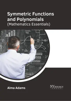 Fonctions symétriques et polynômes (L'essentiel des mathématiques) - Symmetric Functions and Polynomials (Mathematics Essentials)