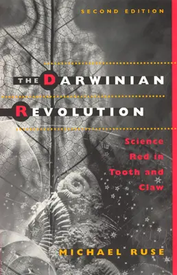 La révolution darwinienne : La science en rouge dans les dents et les griffes - The Darwinian Revolution: Science Red in Tooth and Claw