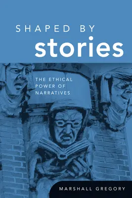 Façonné par les histoires : Le pouvoir éthique des récits - Shaped by Stories: The Ethical Power of Narratives