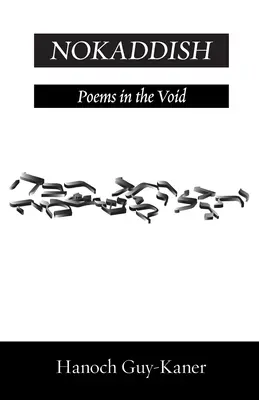 Nokaddish : Poèmes dans le vide - Nokaddish: Poems in the Void