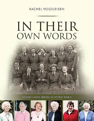 Dans leurs propres mots : Les femmes qui ont servi pendant la Seconde Guerre mondiale - In Their Own Words: Women who served in WWII