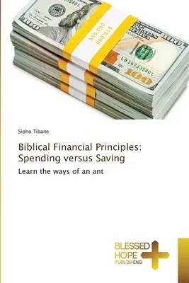 Principes financiers bibliques : Dépenser ou épargner - Biblical Financial Principles: Spending versus Saving