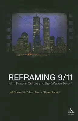 Recadrer le 11 septembre : Film, culture populaire et guerre contre la terreur - Reframing 9/11: Film, Popular Culture and the War on Terror