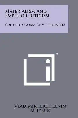 Matérialisme et critique empirique : Œuvres rassemblées de V. I. Lénine V13 - Materialism And Empirio Criticism: Collected Works Of V. I. Lenin V13