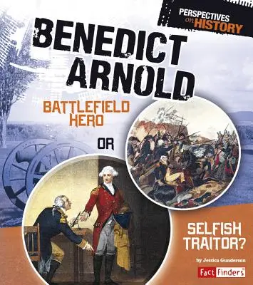 Benedict Arnold : héros du champ de bataille ou traître égoïste ? - Benedict Arnold: Battlefield Hero or Selfish Traitor?