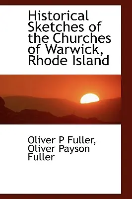 Esquisses historiques des églises de Warwick, Rhode Island - Historical Sketches of the Churches of Warwick, Rhode Island