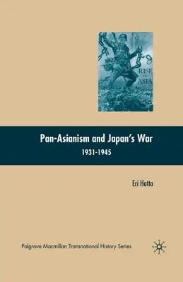Le panasiatisme et la guerre du Japon 1931-1945 - Pan-Asianism and Japan's War 1931-1945