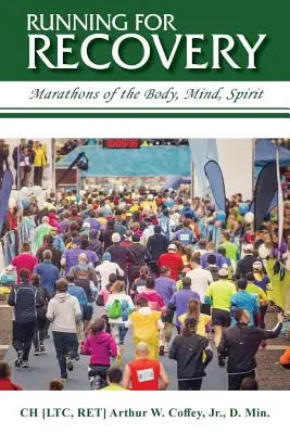 Courir pour se rétablir : Marathons du corps, de l'âme et de l'esprit - Running for Recovery: Marathons of the Body, Mind, Spirit