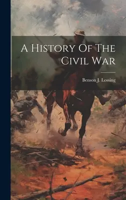Une histoire de la guerre civile - A History Of The Civil War