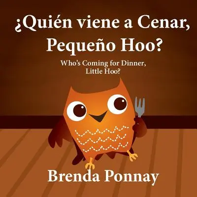 Quin viene a cenar, Pequeo Hoo ? / Qui vient dîner, Petit Hoo ? (Édition bilingue espagnol-anglais) - Quin viene a cenar, Pequeo Hoo? / Who's Coming for Dinner, Little Hoo? (Bilingual Spanish English Edition)