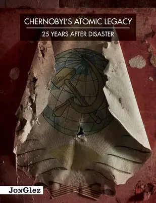 L'héritage atomique de Tchernobyl : 25 ans après la catastrophe - Chernobyl's Atomic Legacy: 25 Years After Disaster