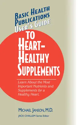 Guide de l'utilisateur pour des suppléments sains pour le cœur - User's Guide to Heart-Healthy Supplements