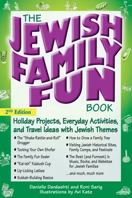 Le livre d'amusement de la famille juive (2e édition) : Projets de vacances, activités quotidiennes et idées de voyage sur des thèmes juifs - The Jewish Family Fun Book (2nd Edition): Holiday Projects, Everyday Activities, and Travel Ideas with Jewish Themes