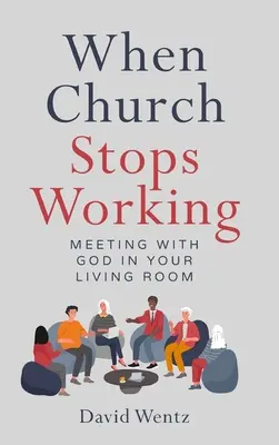 Quand l'église ne fonctionne plus : Rencontrer Dieu dans votre salon - When Church Stops Working: Meeting With God in Your Living Room