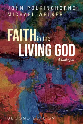 La foi dans le Dieu vivant, 2e édition - Faith in the Living God, 2nd Edition