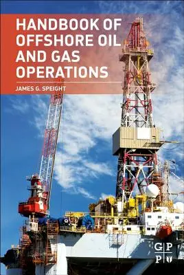 Manuel des opérations pétrolières et gazières en mer - Handbook of Offshore Oil and Gas Operations