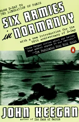 Six armées en Normandie : Du jour J à la libération de Paris ; du 6 juin au 5 août 1944 ; révisé - Six Armies in Normandy: From D-Day to the Liberation of Paris; June 6 - Aug. 5, 1944; Revised