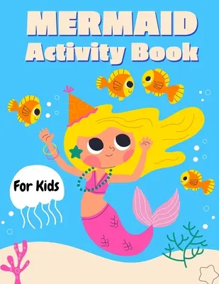 Cahier d'activités des sirènes pour les enfants : Livre d'activités pour les filles, comment dessiner les sirènes, marqueur point à point. - Mermaid Activity Book for Kids: Mermaid Activity Book for Girls, How to Draw Mermaid Book, Dot to Dot Marker